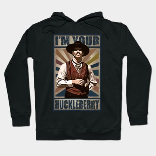 I'm Your Huckleberry Hoodie